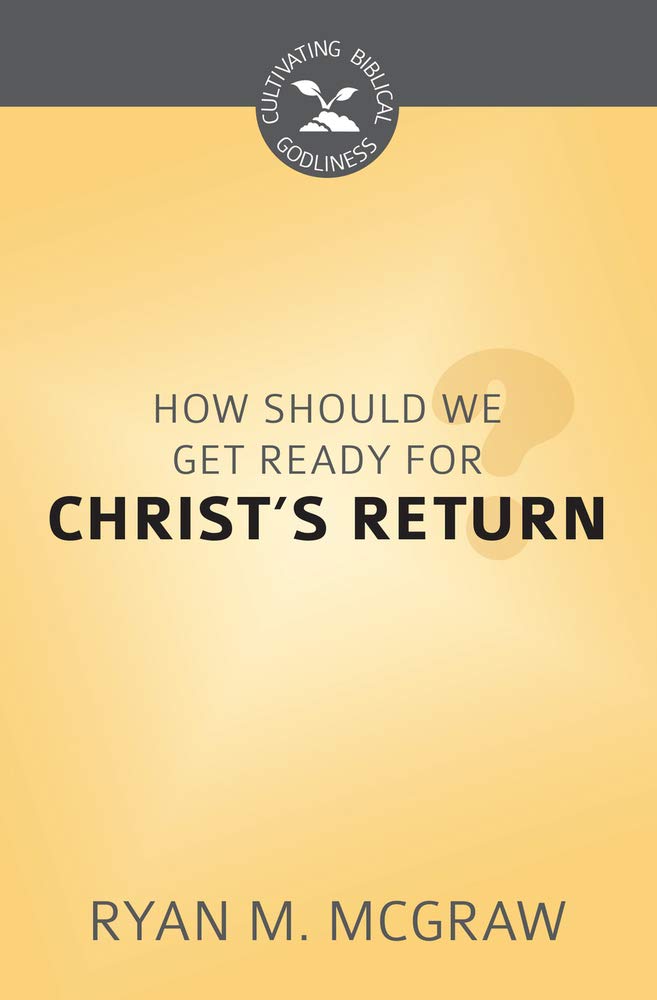 How Should We Get Ready for Christ's Return? cover image