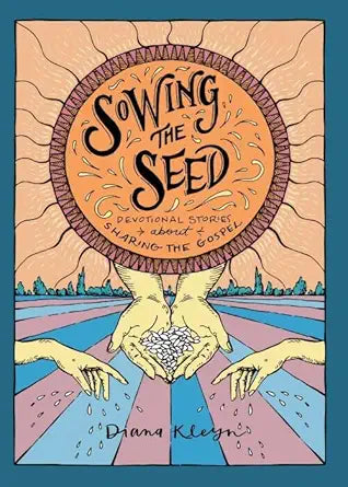 Sowing the Seed: Devotional Stories about Sharing the Gospel (The Lord’s Garden) cover image