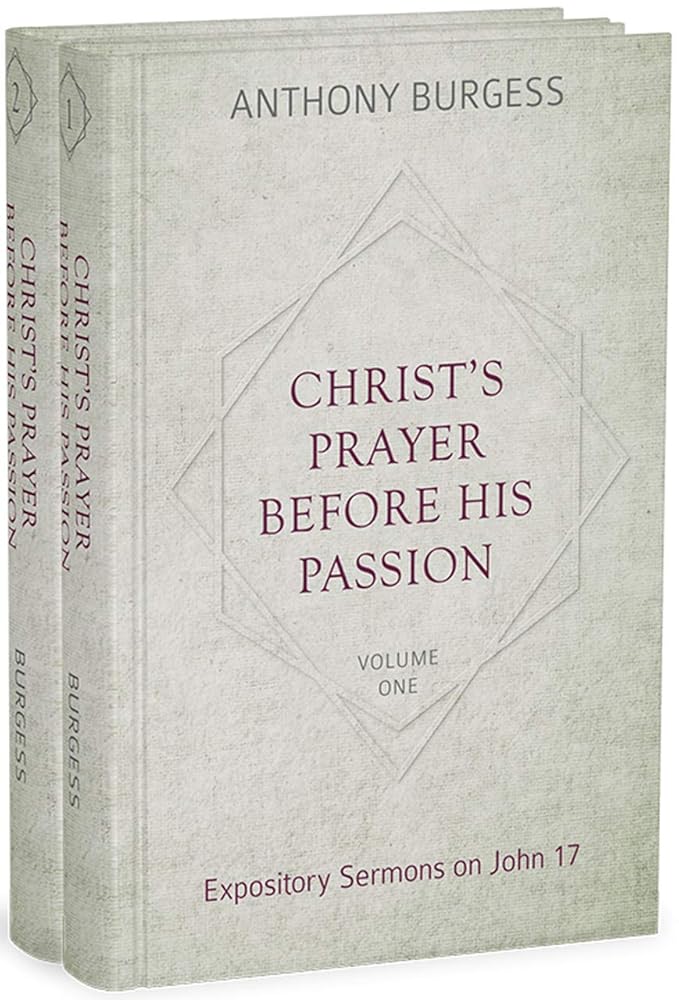 Christ's Prayer Before His Passion: Expository Sermons on John 17, 2 Volumes cover image
