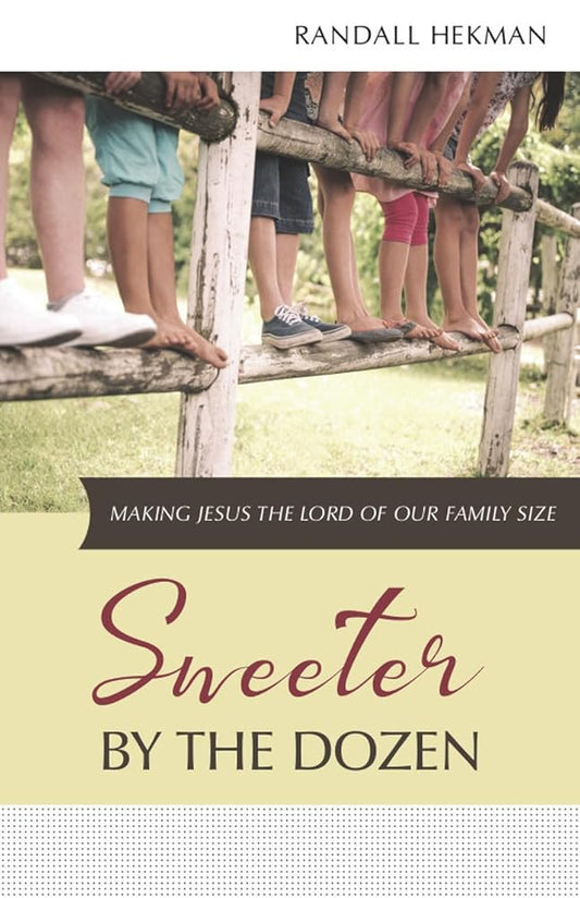 Sweeter by the Dozen: Making Jesus the Lord of Our Family Size cover image