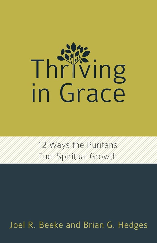 Thriving in Grace: Twelve Ways the Puritans Fuel Spiritual Growth cover image