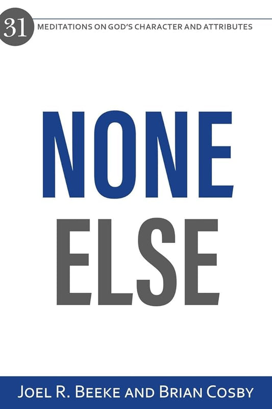 None Else: 31 Meditations on God's Character and Attributes cover image
