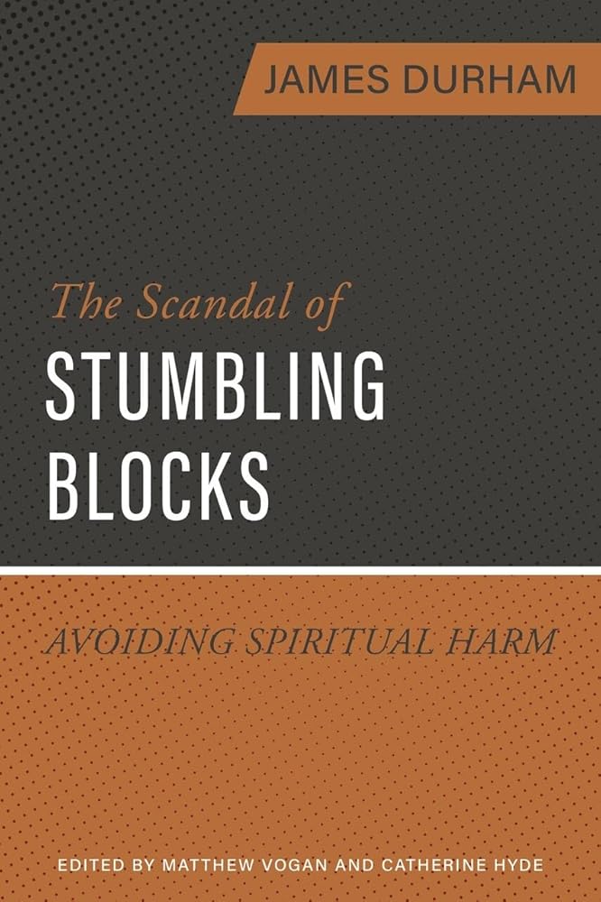 The Scandal of Stumbling Blocks: Avoiding Causing Spiritual Harm cover image