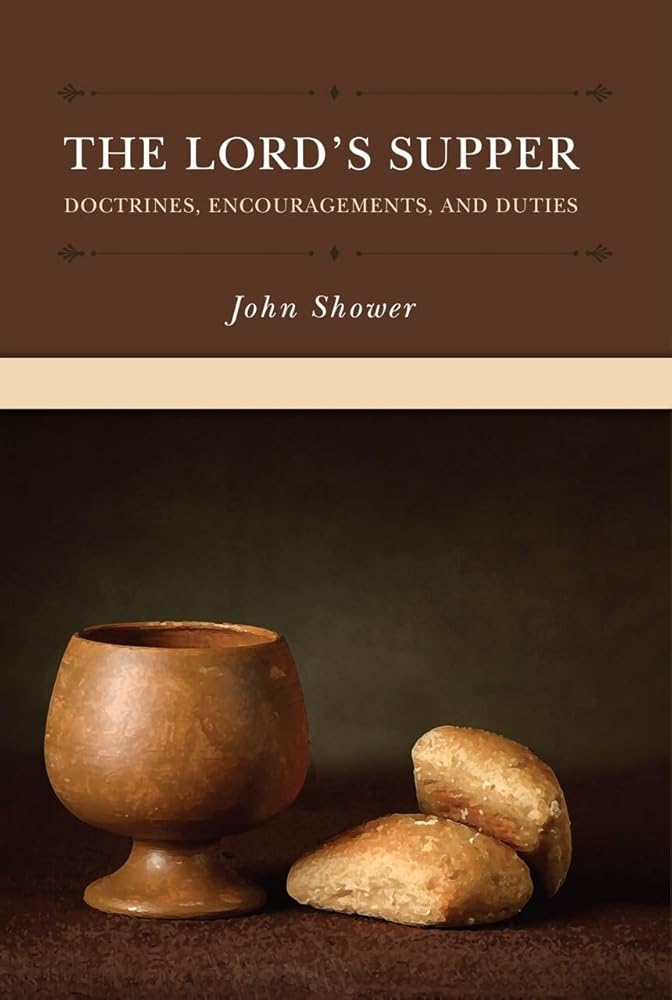 The Lord's Supper: Doctrines, Encouragements, and Duties cover image