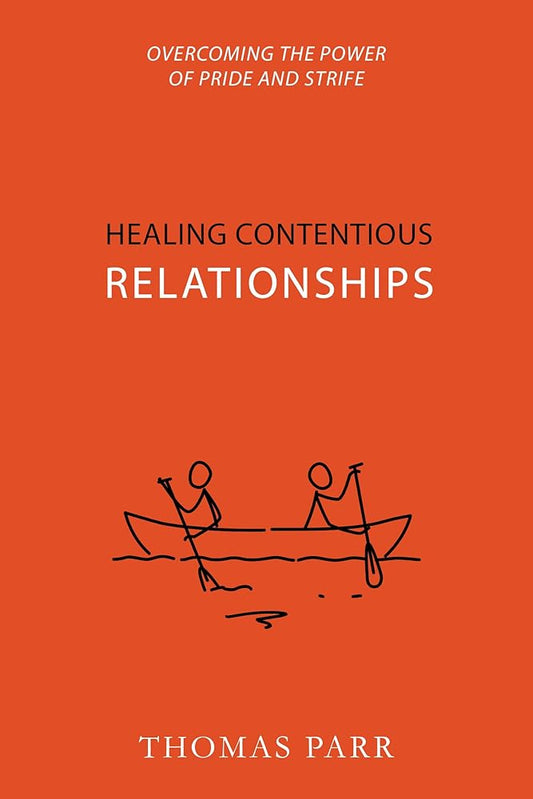 Healing Contentious Relationships: Overcoming the Power of Pride and Strife cover image