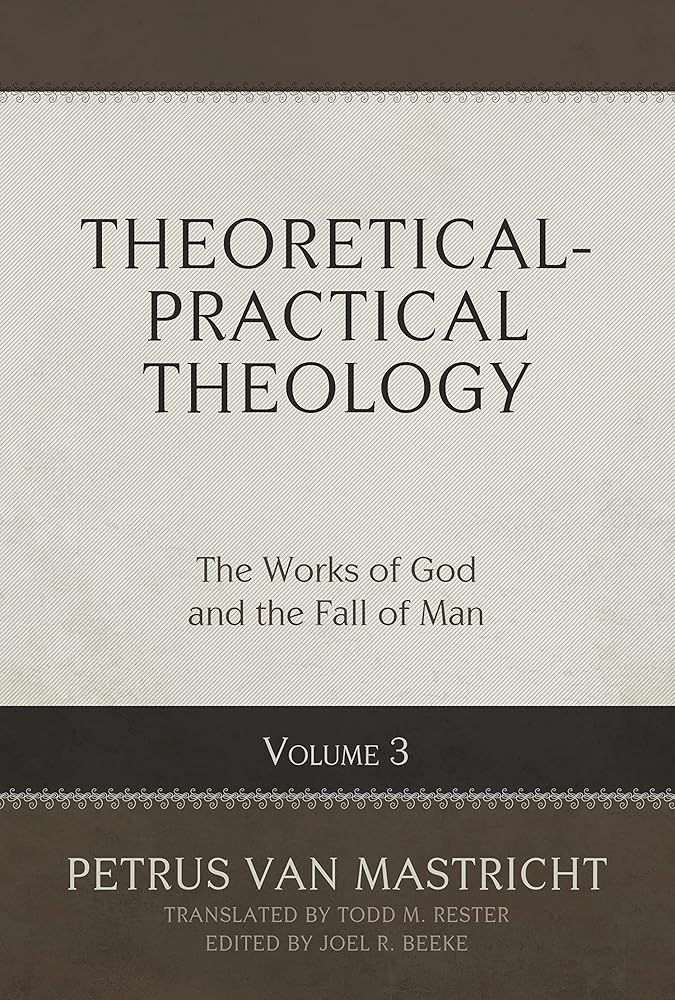 Theoretical-Practical Theology, Volume 3: The Works of God and the Fall of Man (Theoretical-practical Theology, 3) cover image