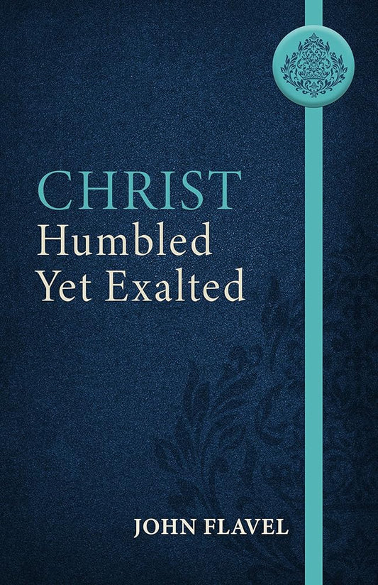 Christ Humbled yet Exalted cover image