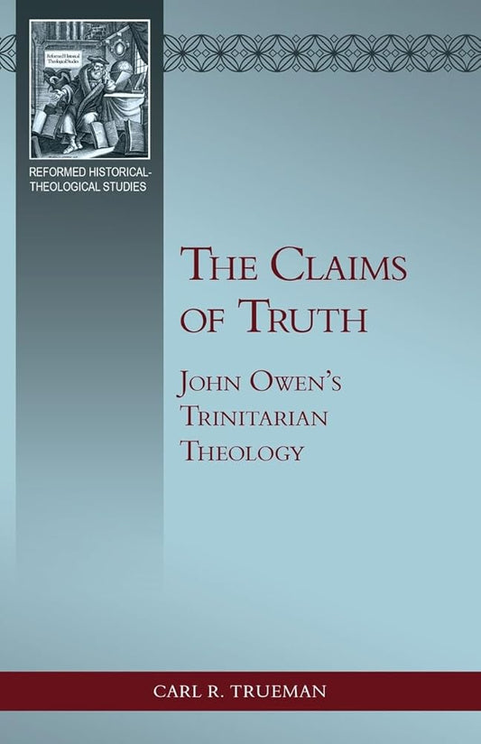 The Claims of Truth: John Owen’s Trinitarian Theology cover image