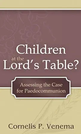 Children at the Lord's Table?: Assessing the Case for Paedocommunion cover image