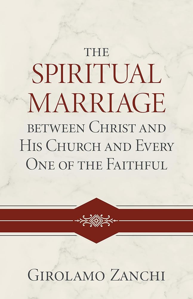 The Spiritual Marriage between Christ and His Church and Every One of the Faithful cover image
