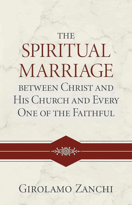 The Spiritual Marriage between Christ and His Church and Every One of the Faithful cover image