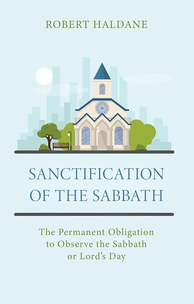 Sanctification of the Sabbath: The Permanent Obligation to Observe the Sabbath or Lord's Day cover image