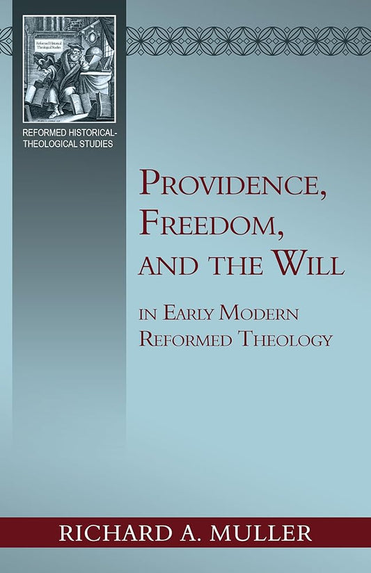 Providence, Freedom, and the Will in Early Modern Reformed Theology cover image