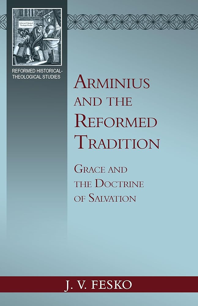 Arminius and the Reformed Tradition: Grace and the Doctrine of Salvation cover image