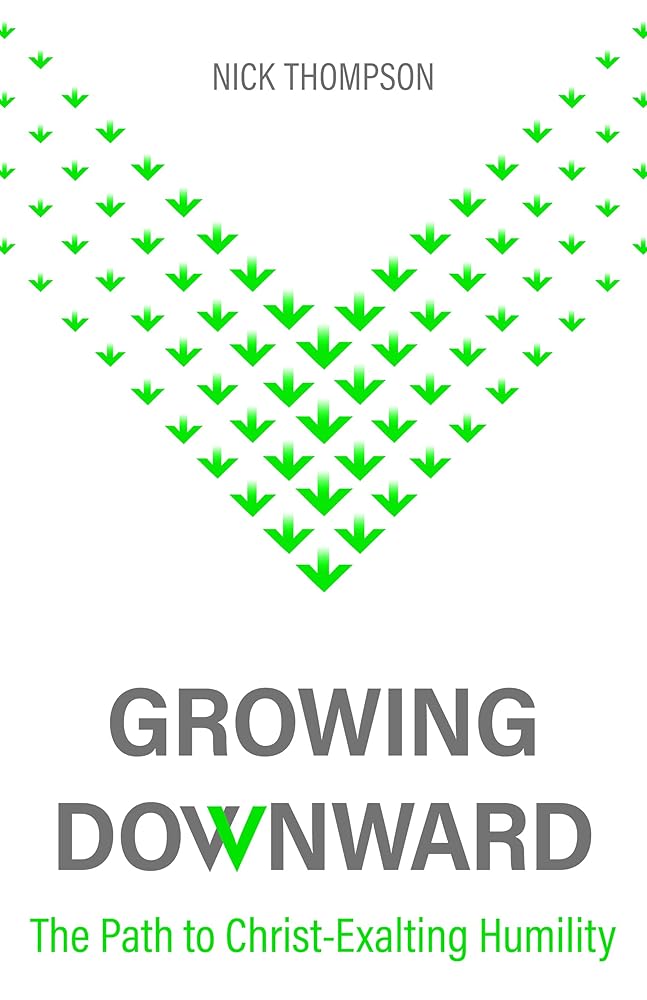Growing Downward: The Path of Christ-exalting Humility cover image