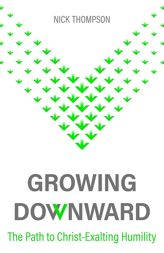 Growing Downward: The Path of Christ-exalting Humility cover image