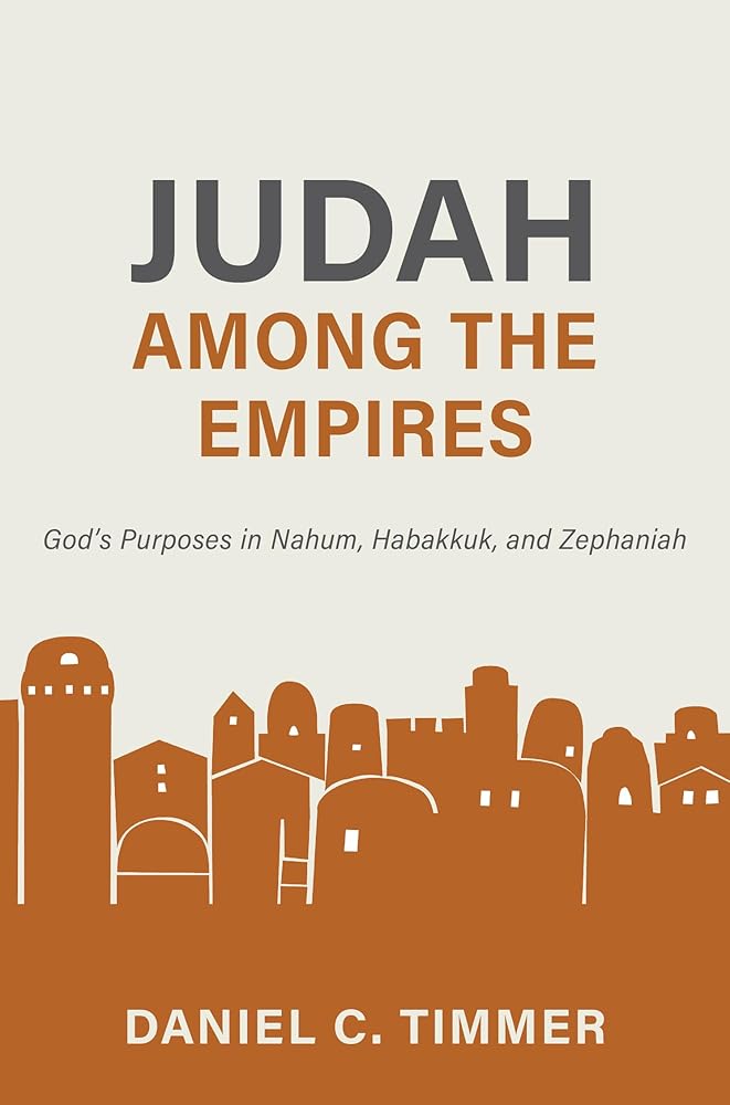 Judah among the Empires: God’s Purposes in Nahum, Habakkuk, and Zephaniah cover image