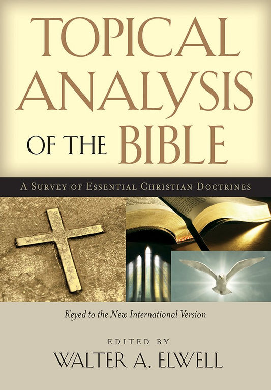 Topical Analysis of the Bible: A Survey of Essential Christian Doctrines: Keyed to the New International Version cover image