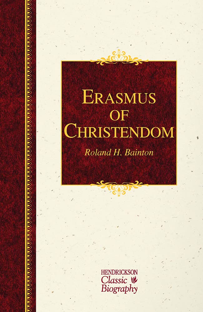 Erasmus of Christendom (Hendrickson Classic Biographies) cover image