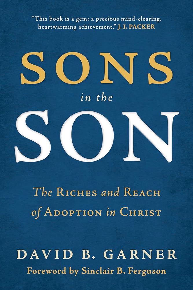 Sons in the Son: The Riches and Reach of Adoption in Christ cover image