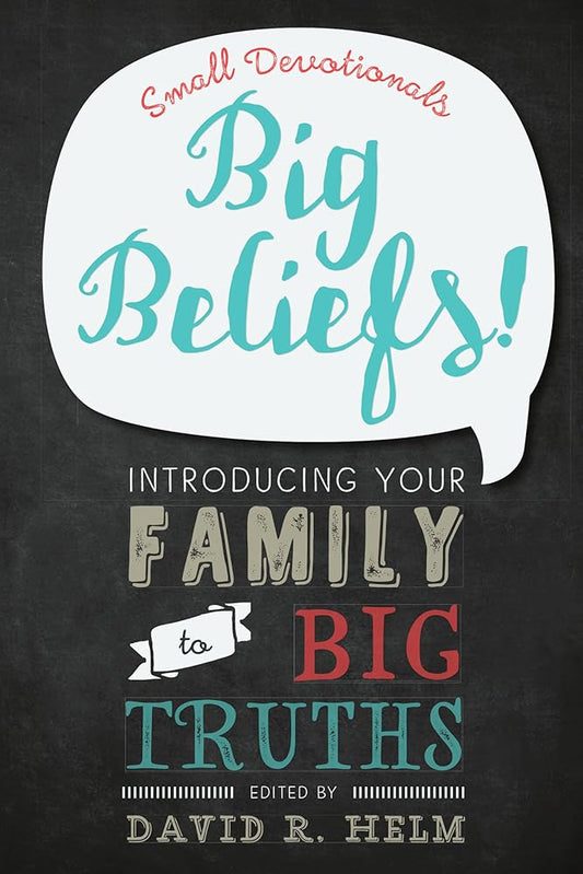 Big Beliefs!: Small Devotionals Introducing Your Family to Big Truths cover image