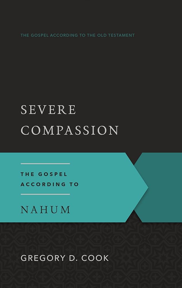 Severe Compassion: The Gospel According to Nahum (The Gospel According to the Old Testament): 18 cover image