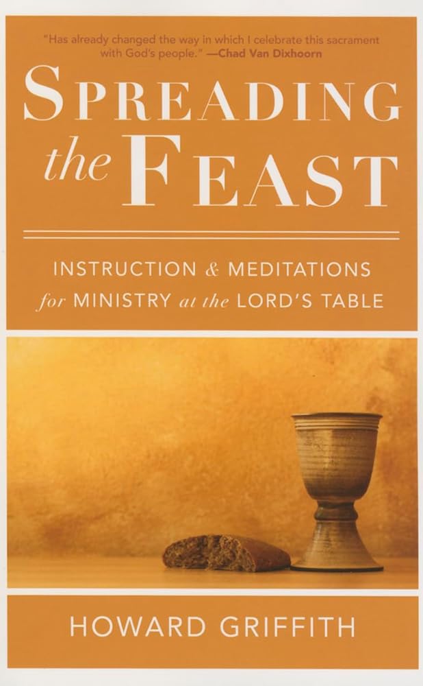 Spreading the Feast: Instruction and Meditations for Ministry at the Lord's Table cover image