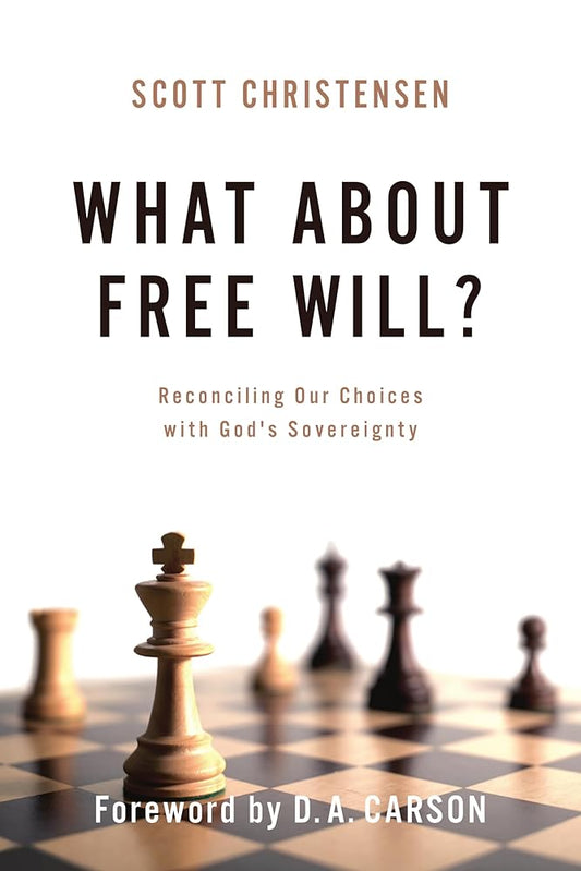 What about Free Will?: Reconciling Our Choices with God's Sovereignty cover image