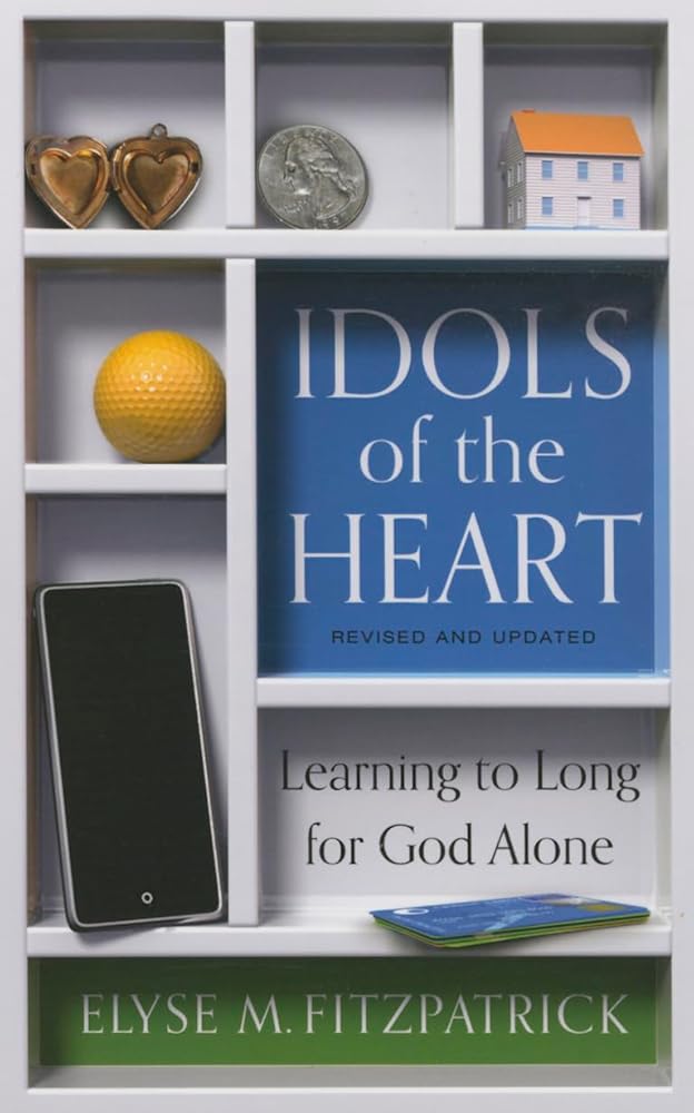 Idols of the Heart: Learning to Long for God Alone, Revised and Updated cover image