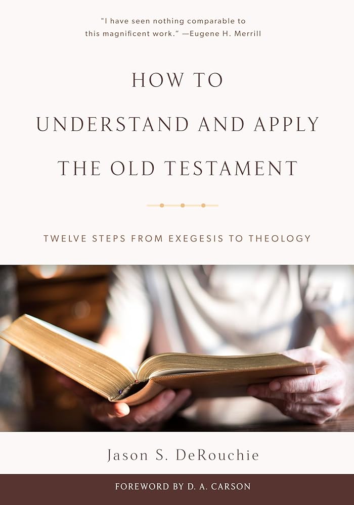 How to Understand and Apply the Old Testament: Twelve Steps from Exegesis to Theology cover image