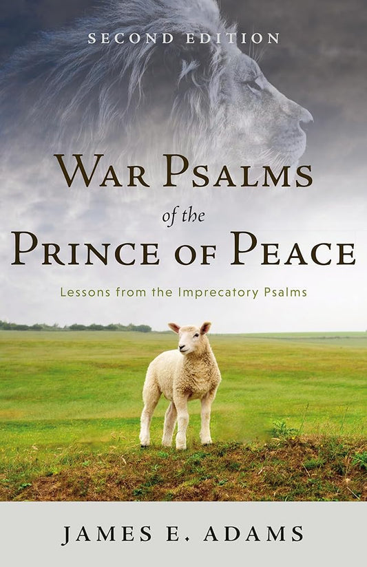 War Psalms of the Prince of Peace: Lessons from the Imprecatory Psalms cover image