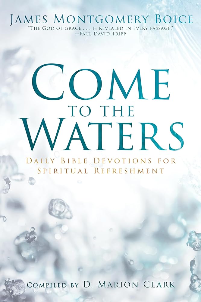 Come to the Waters: Daily Bible Devotions for Spiritual Refreshment cover image