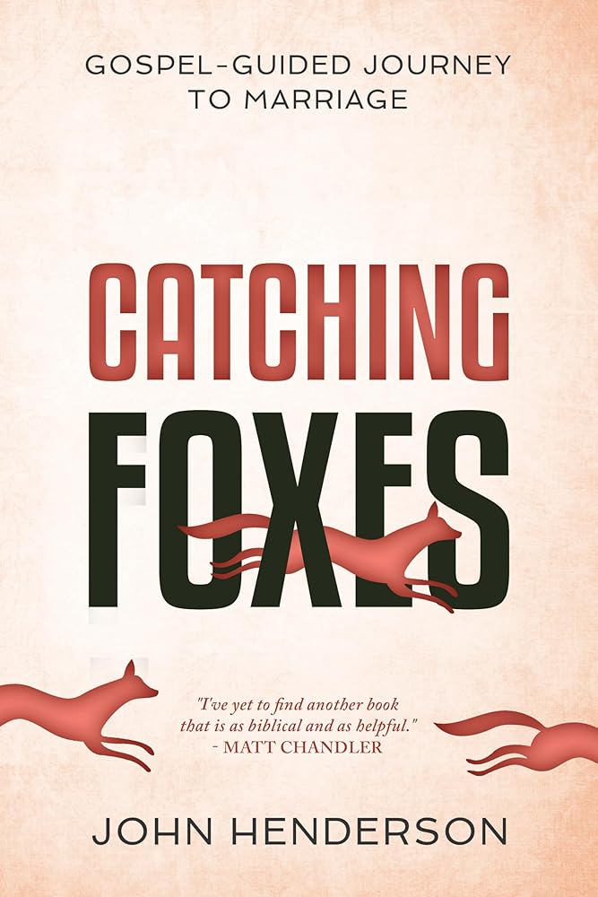 Catching Foxes: A Gospel-Guided Journey to Marriage cover image