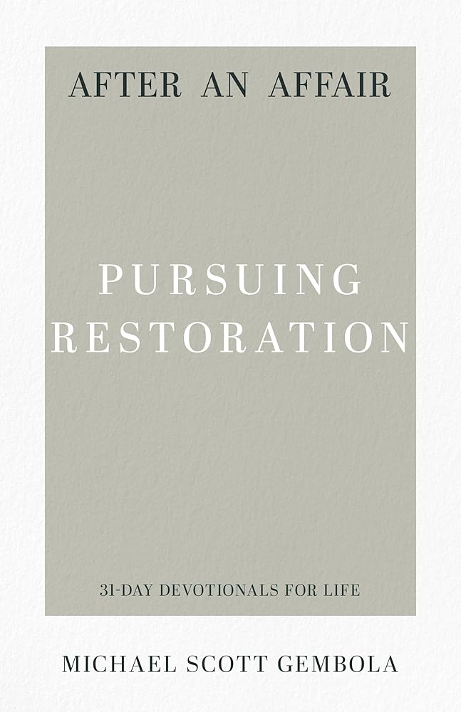 After an Affair: Pursuing Restoration (31-Day Devotionals for Life) cover image
