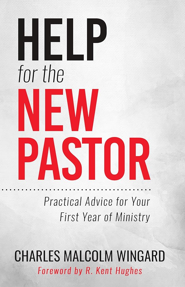 Help for the New Pastor: Practical Advice for Your First Year of Ministry cover image