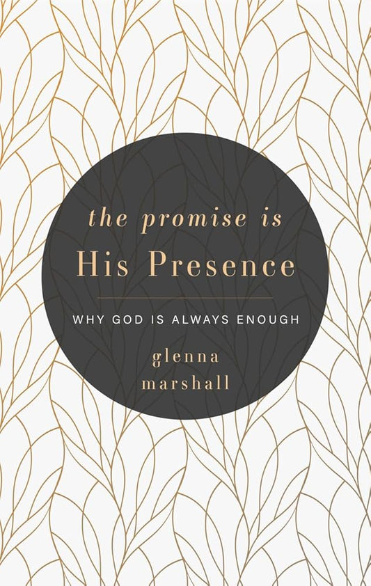 The Promise Is His Presence: Why God Is Always Enough cover image