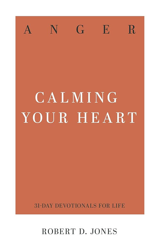 Anger: Calming Your Heart cover image