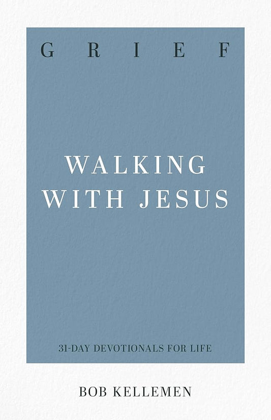 Grief: Walking with Jesus (31-Day Devotionals for Life) cover image