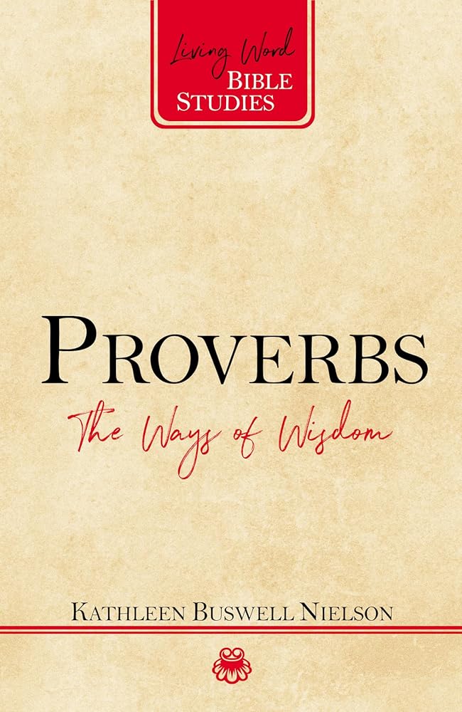 Proverbs: The Ways of Wisdom (Living Word Bible Studies) cover image