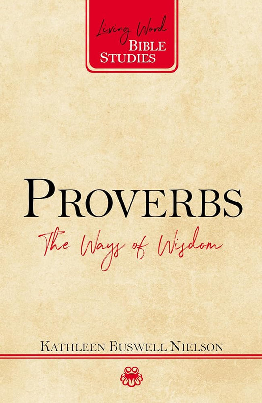 Proverbs: The Ways of Wisdom (Living Word Bible Studies) cover image