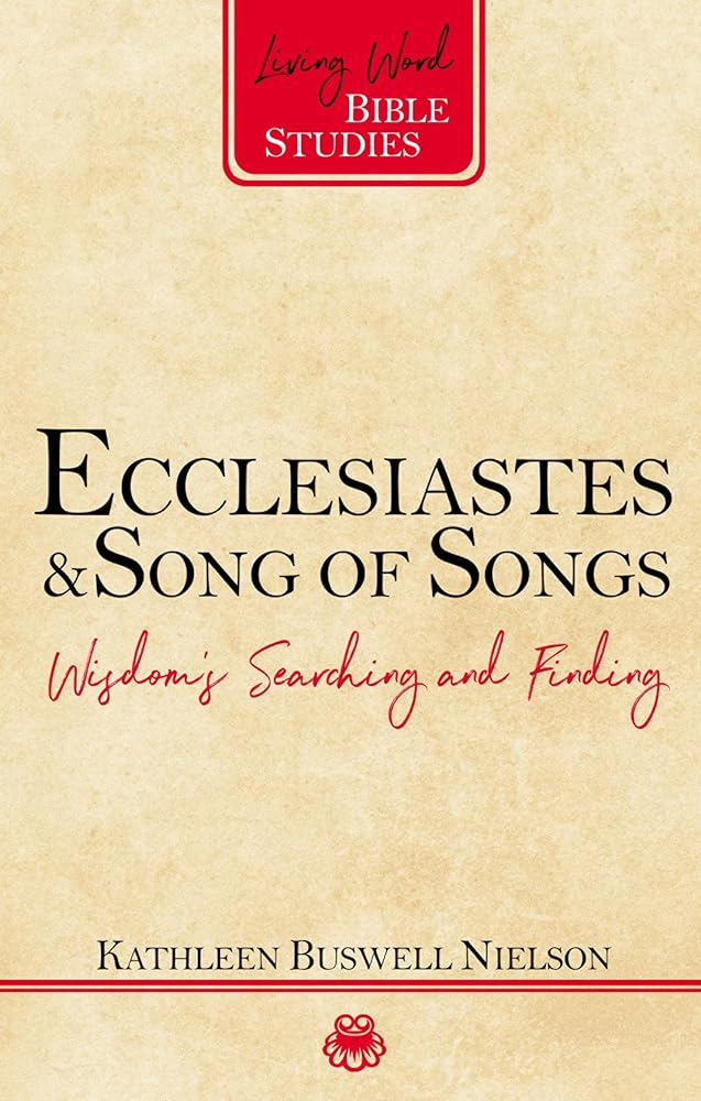 Ecclesiastes and Song of Songs: Wisdom’s Searching and Finding (Living Word Bible Studies) cover image