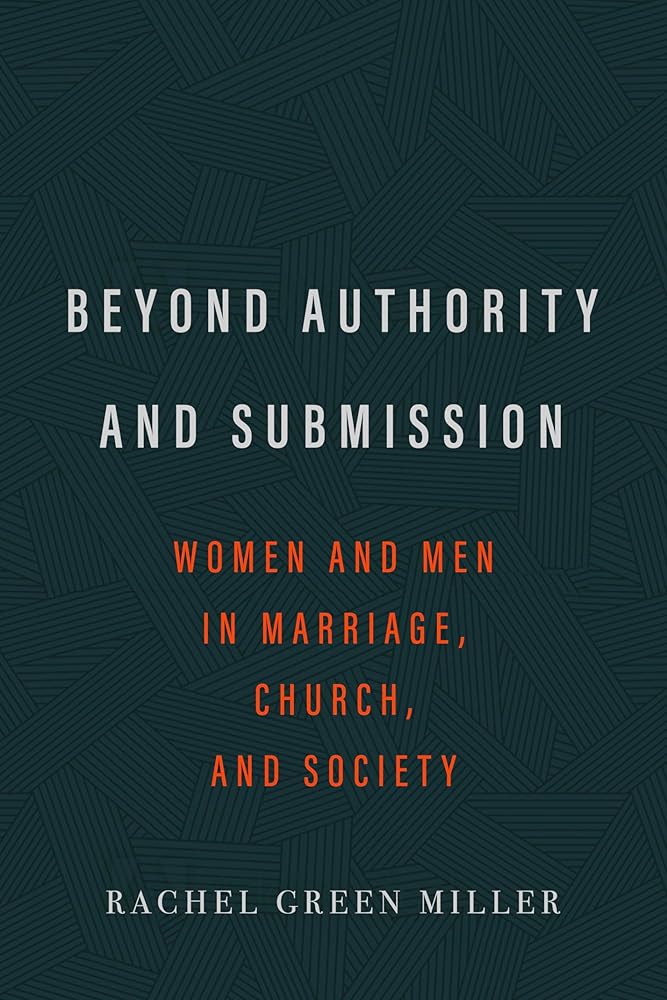 Beyond Authority and Submission: Women and Men in Marriage, Church, and Society cover image