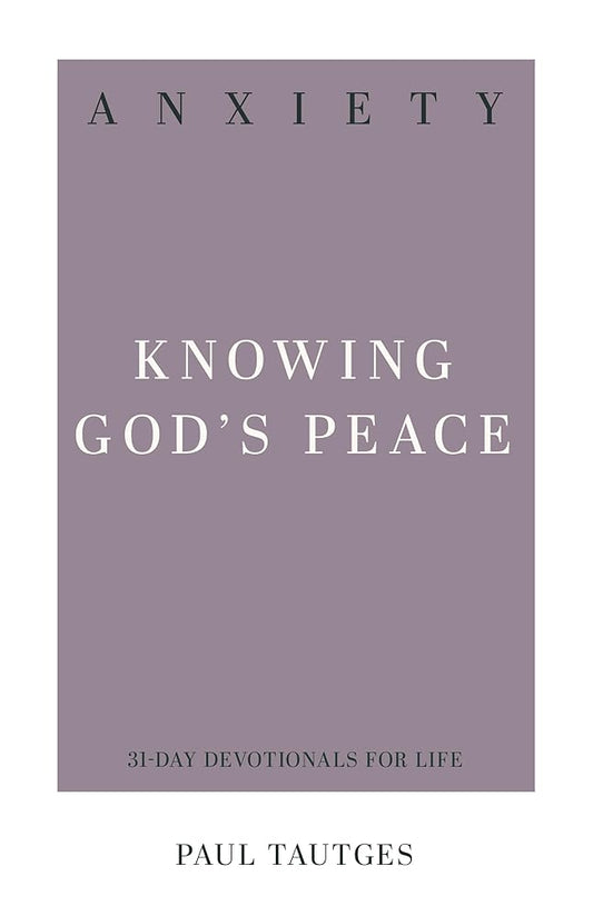 Anxiety: Knowing God's Peace (31-Day Devotionals for Life) cover image