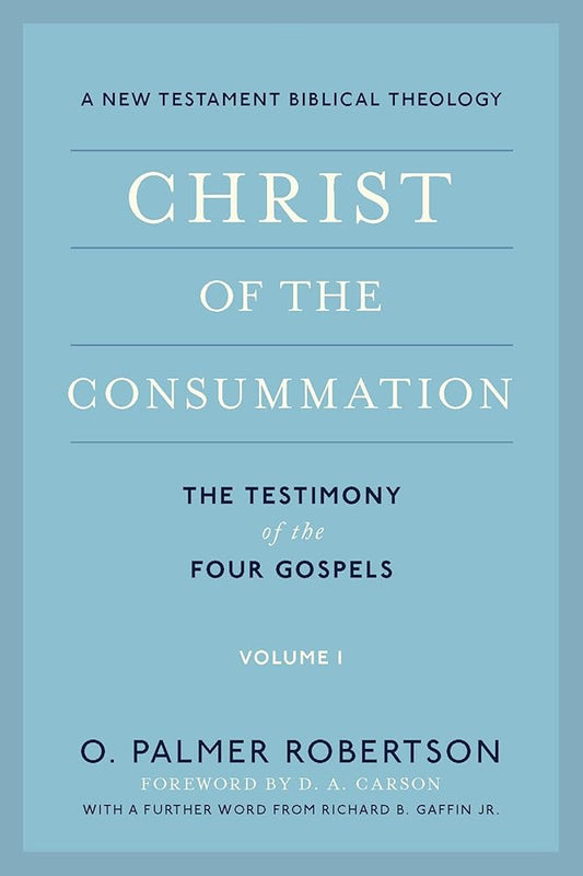Christ of the Consummation: A New Testament Biblical Theology cover image