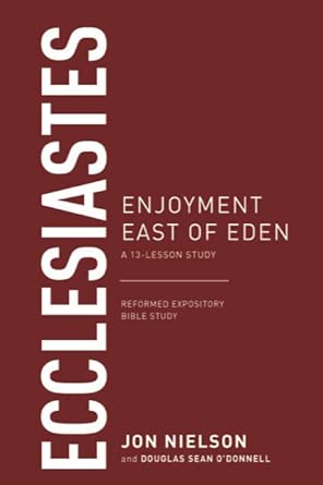 Ecclesiastes: Enjoyment East of Eden (Reformed Expository Bible Studies) cover image