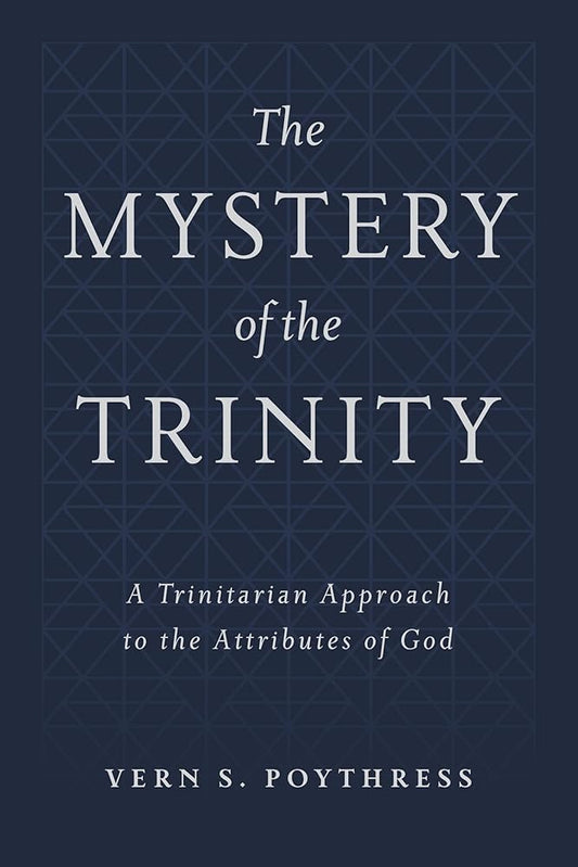 The Mystery of the Trinity: A Trinitarian Approach to the Attributes of God cover image
