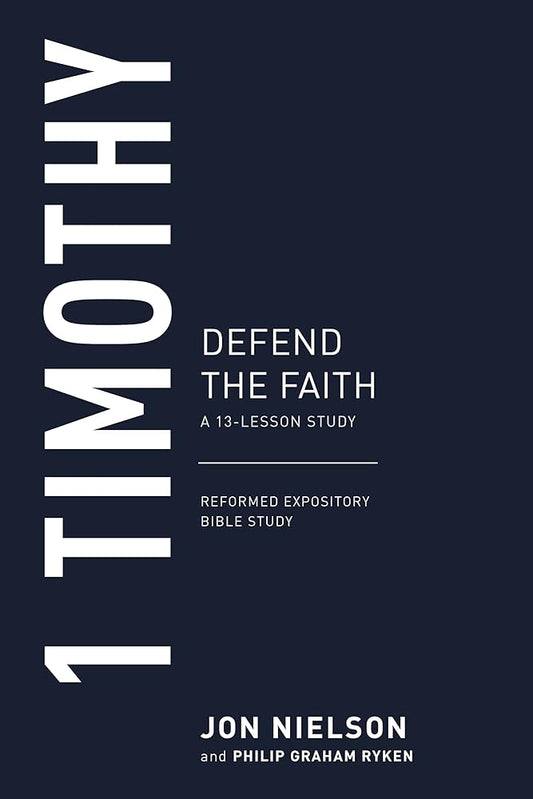 1 Timothy: Defend the Faith (Reformed Expository Bible Studies) cover image