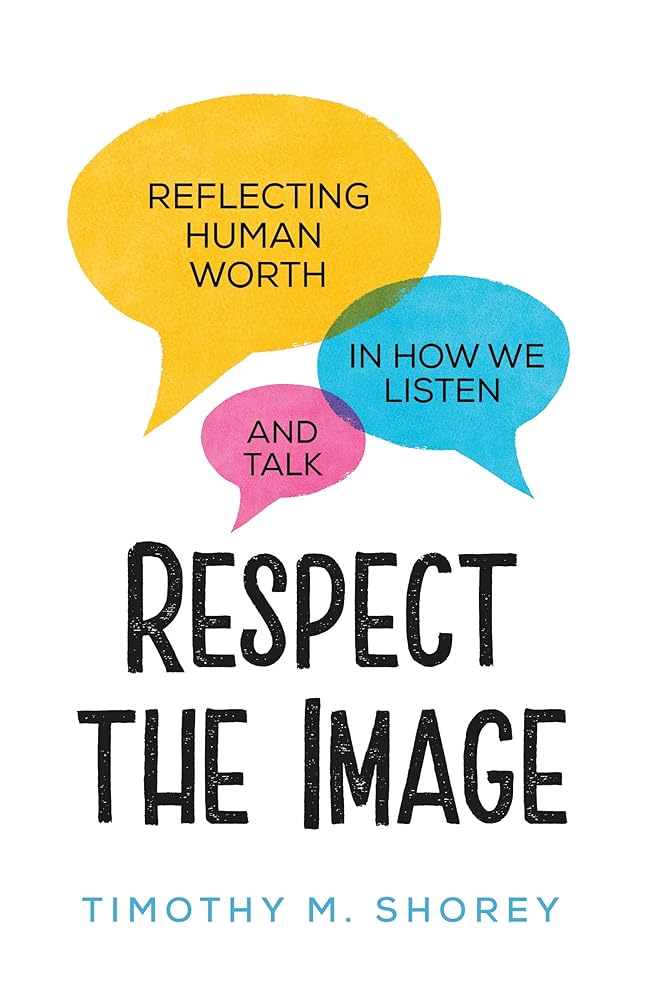 Respect the Image: Reflecting Human Worth in How We Listen and Talk cover image