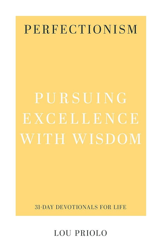 Perfectionism: Pursuing Excellence with Wisdom (31-Day Devotionals for Life) cover image