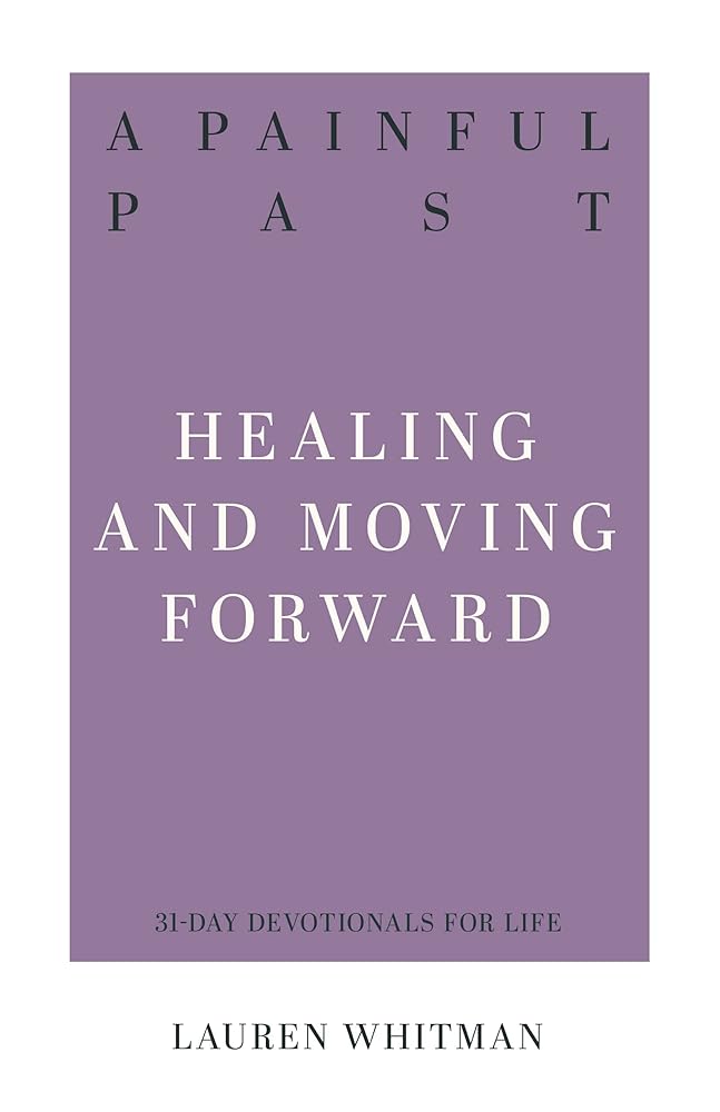 A Painful Past: Healing and Moving Forward (Resources for Biblical Living) cover image